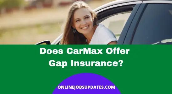 does-carmax-offer-gap-insurance-quick-answer-online-jobs-updates